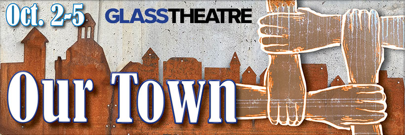Oct 2-5 Glass Theatre Our Town