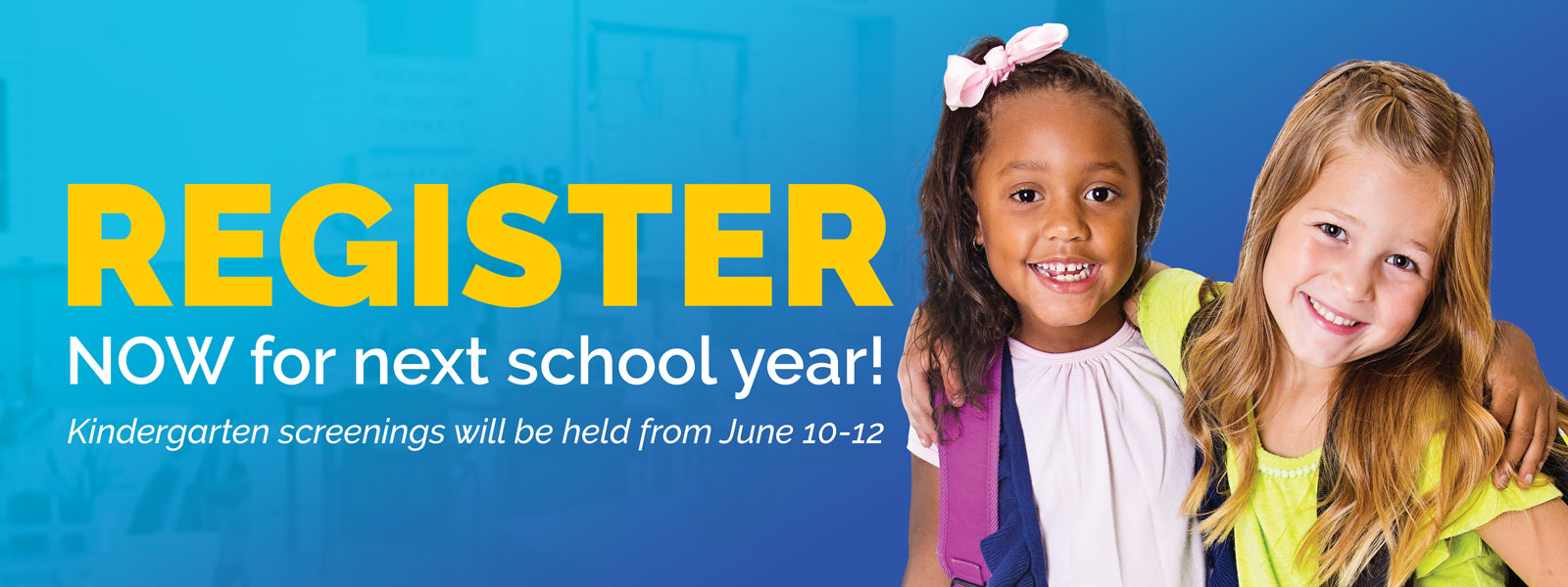 Register now for next school year! Kindergarten screenings will be held from June 10-12