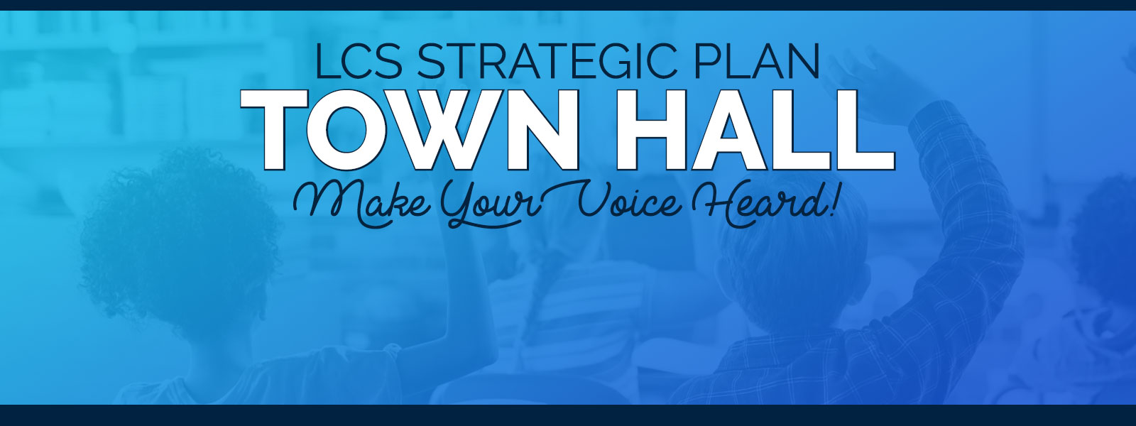 LCS Strategic Plan Town Hall - Make your voice heard!