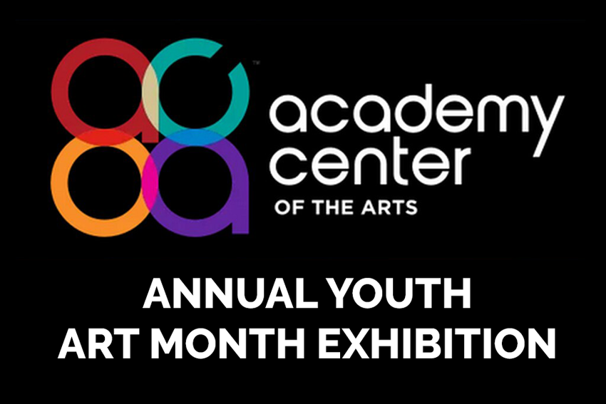 Academy Center of Fine Arts Annual Youth Art Month Exhibition