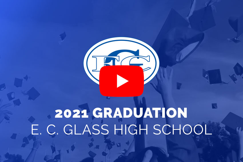 2021 Graduation E. C. Glass High School [play button]