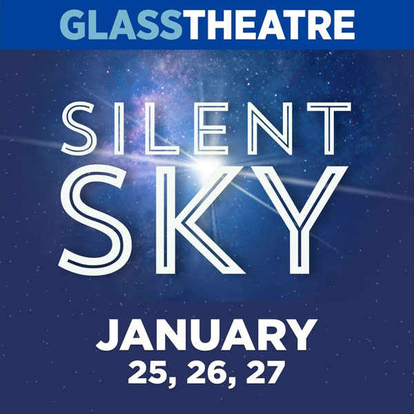 Glass Theatre Silent Sky - January 25, 26 & 27