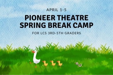 April 1-5 Pioneer Theatre Spring Break Camp for 3rd-5th graders