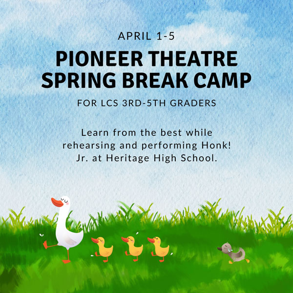 April 1-5 Pioneer Theatre Spring Break Camp for 3rd-5th graders - Learn from the best while rehearsing and performing Honk! Jr. at Heritage High School