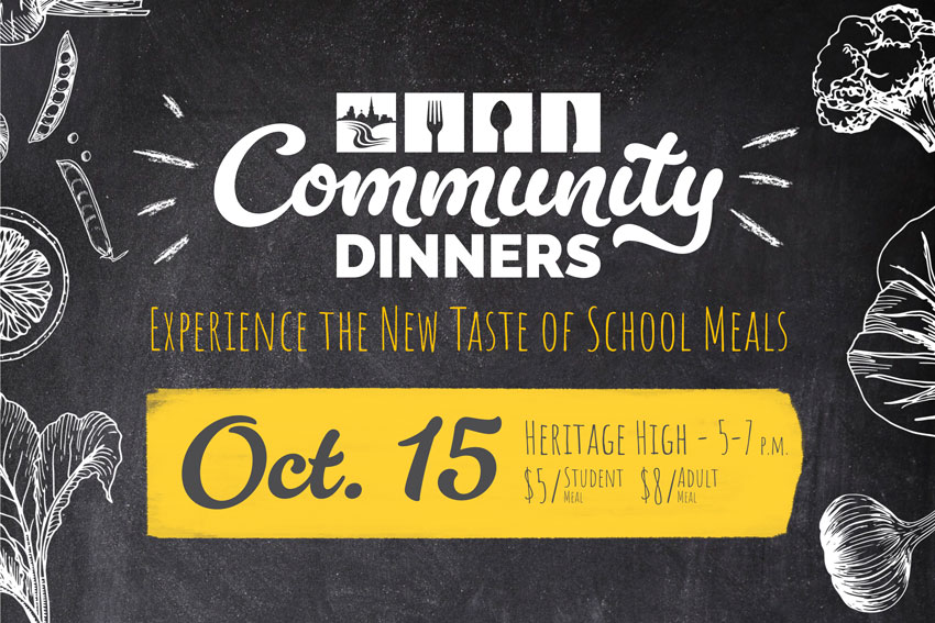 Community Dinners - Experience the New Taste of School Meals - Oct. 15 at Heritage High - $5/ student meal - $8/adult meal
