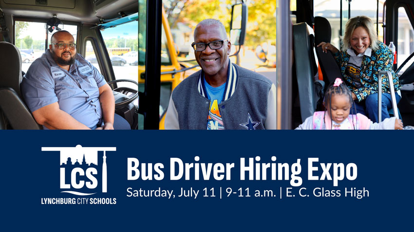 Collage of school bus drivers with LCS logo and label that reads "Bus Driver Hiring Expo Saturday, July 11 | 9-11 a.m. | E. C. Glass High"
