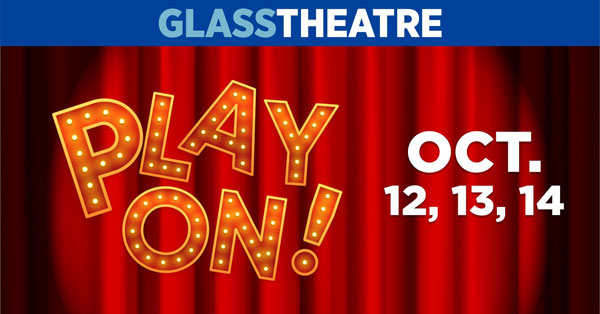 Glass Theatre Play On! Oct 12, 13, 14