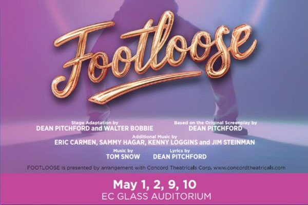 Footloose - Stage Adaptation by Dean Pitchford and Walter Bobbie - Based on the Original Screenplay by Dean Pitchford - Additional Music by Eric Carmen, Sammy Hagar, Kenny Loggins and Jim Steinman - Music by Tom Snow - Lyrics by Dean Pitchford - Footloose is presented by arrangement with Concord Theatricals Corp. www.concordtheatricals.com - May 1, 2, 9, 10 EC Glass Auditorium