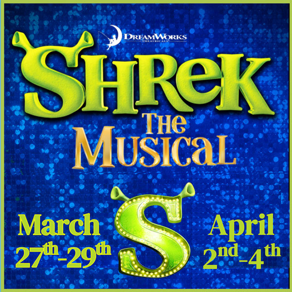 Dreamworks Shrek the Musical March 27th-29th, April 2nd-4th