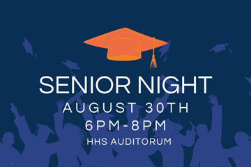Senior Night August 30th 6-8pm HHS Auditorium